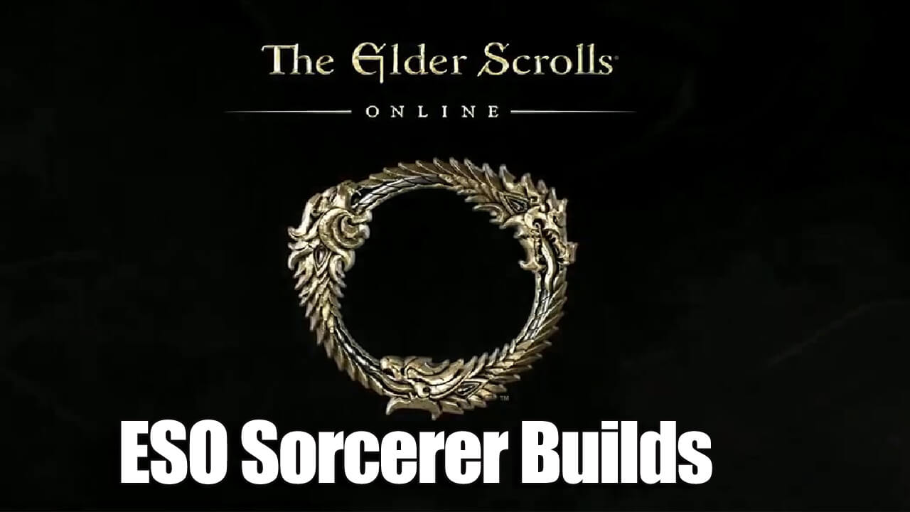 Elder Scrolls Online Sorcerer Builds